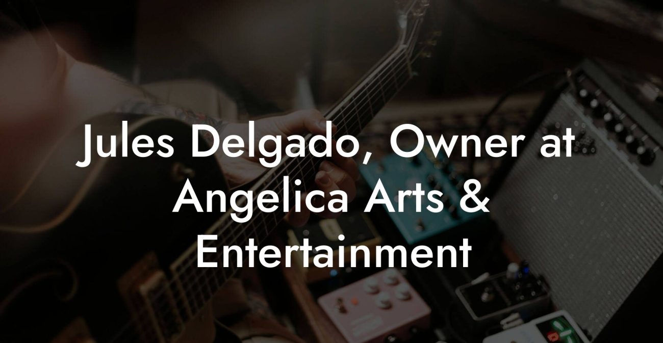 Jules Delgado, Owner at Angelica Arts & Entertainment