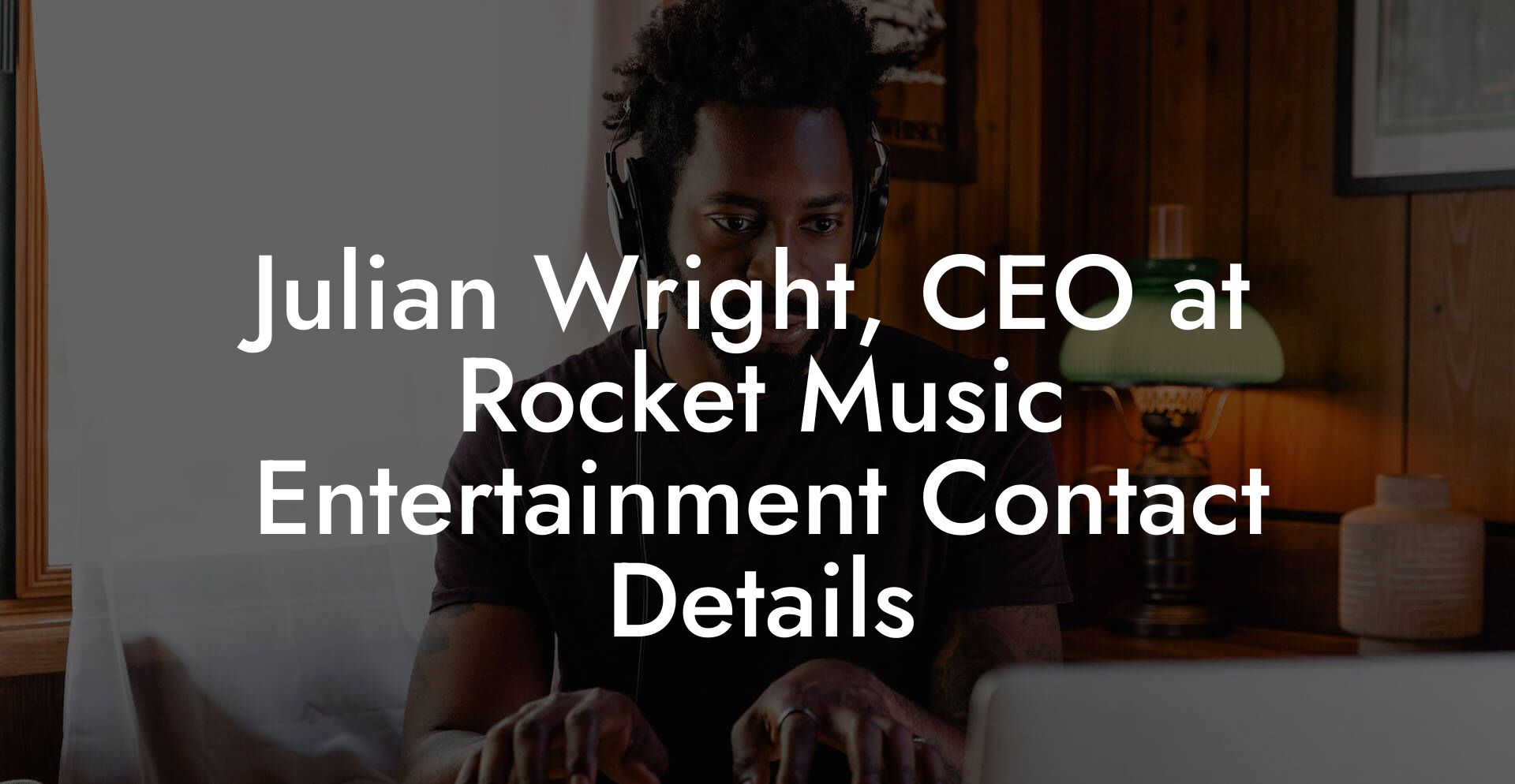 Julian Wright, CEO at Rocket Music Entertainment Contact Details