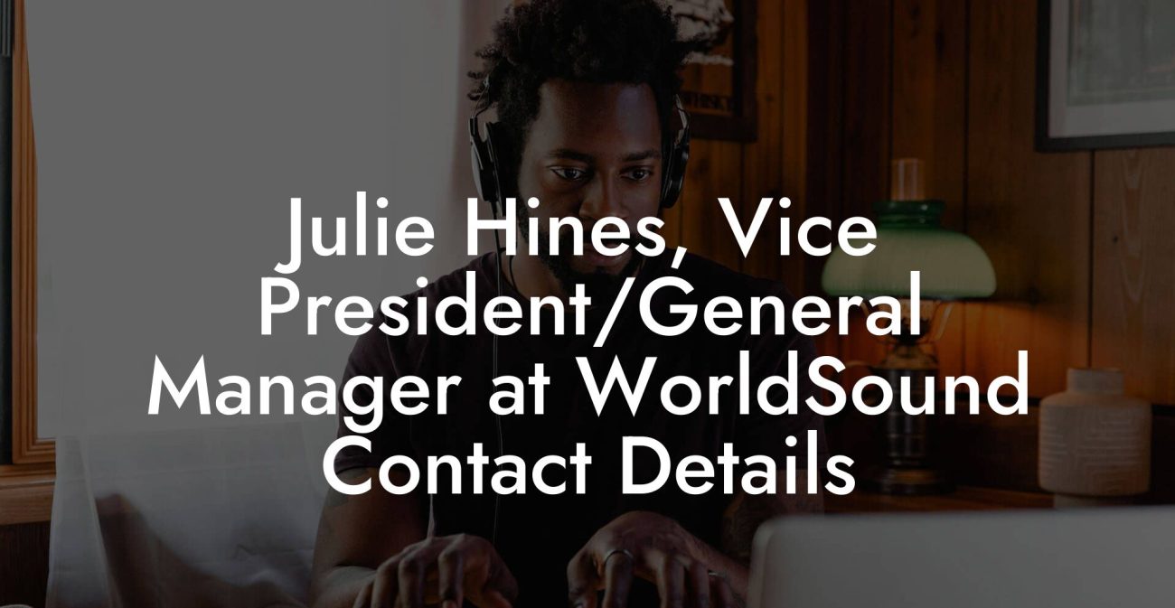 Julie Hines, Vice President/General Manager at WorldSound Contact Details