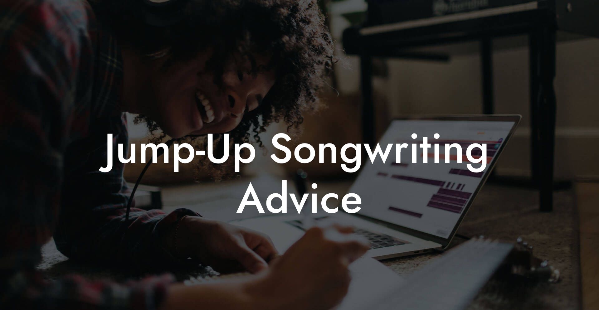 Jump-Up Songwriting Advice