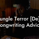 Jungle Terror [De] Songwriting Advice