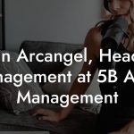 Justin Arcangel, Head of Management at 5B Artist Management