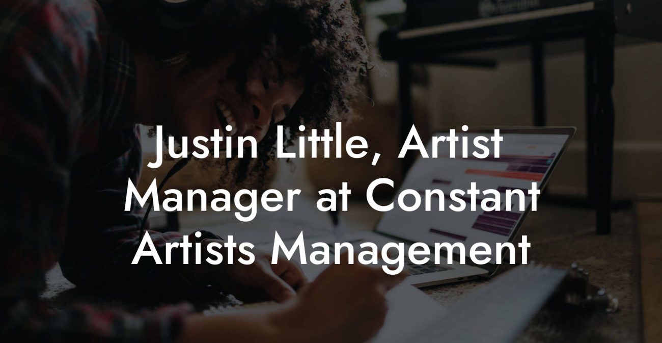 Justin Little, Artist Manager at Constant Artists Management