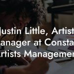 Justin Little, Artist Manager at Constant Artists Management