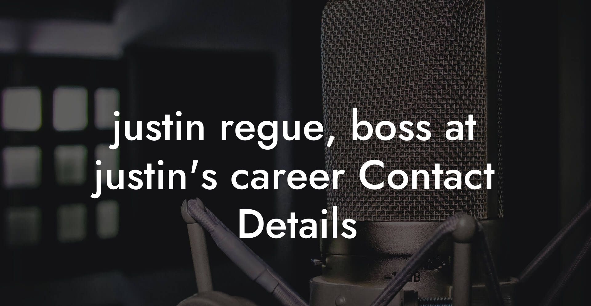 justin regue, boss at justin's career Contact Details