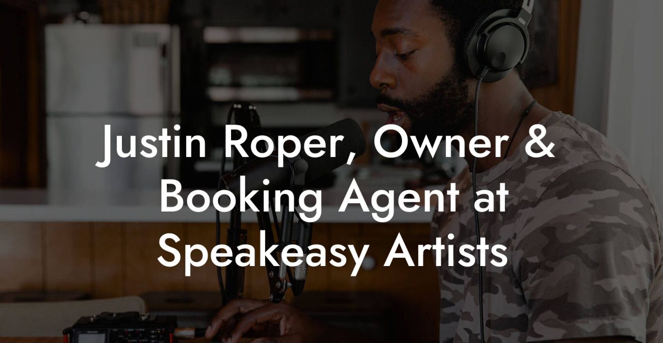 Justin Roper, Owner & Booking Agent at Speakeasy Artists