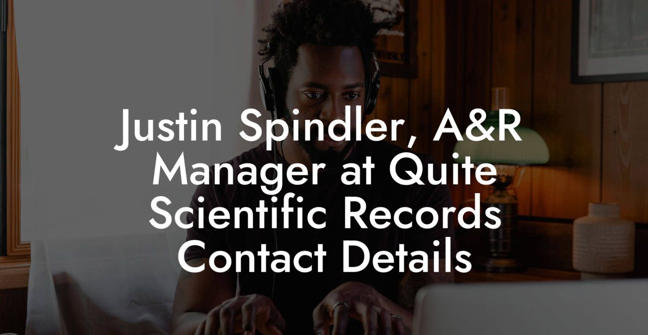 Justin Spindler, A&R Manager at Quite Scientific Records Contact Details