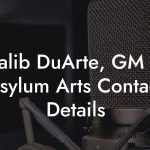 Kalib DuArte, GM at Asylum Arts Contact Details