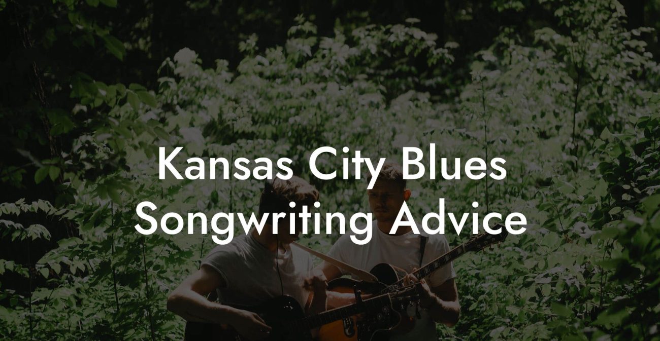 Kansas City Blues Songwriting Advice