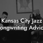 Kansas City Jazz Songwriting Advice