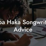 Kapa Haka Songwriting Advice