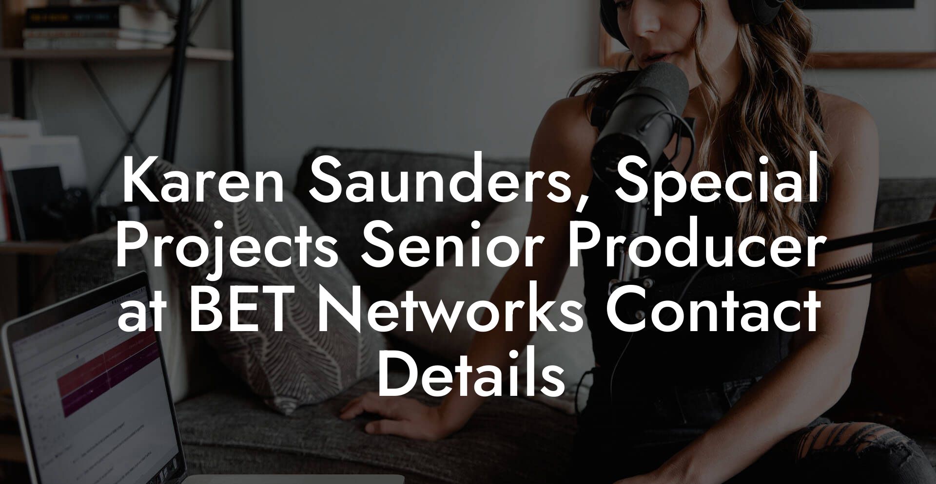 Karen Saunders, Special Projects Senior Producer at BET Networks Contact Details