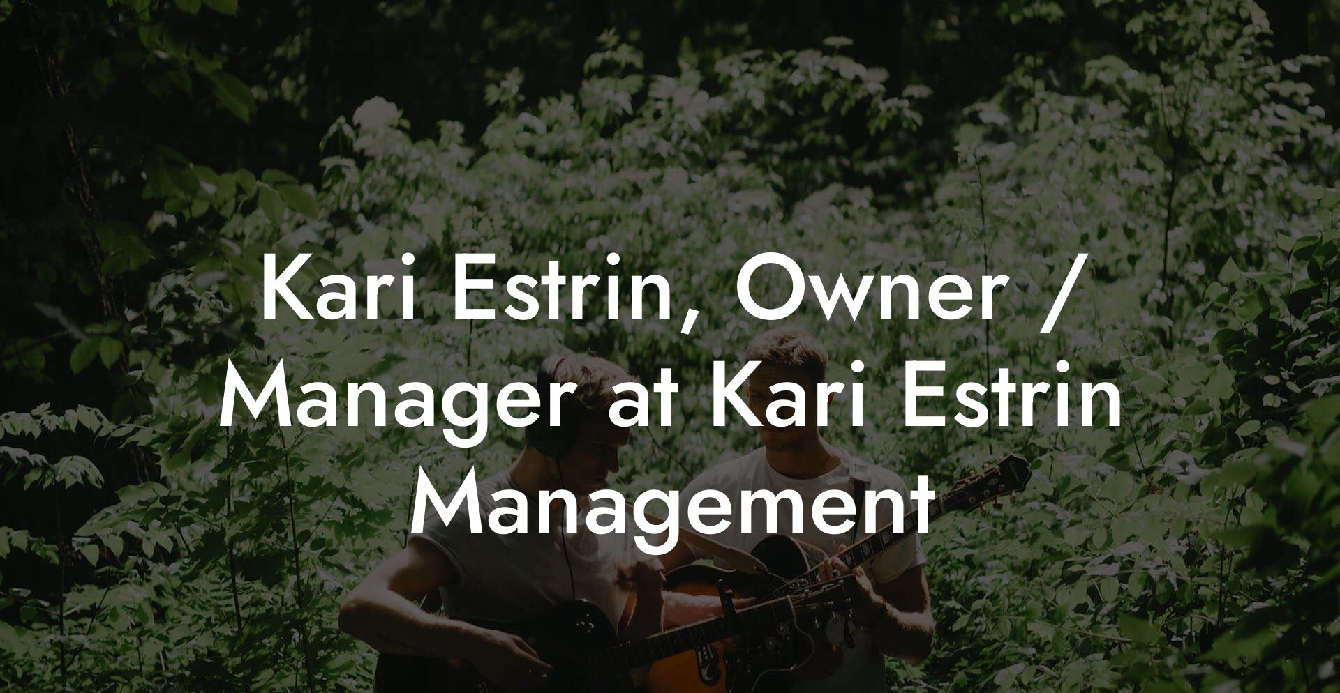 Kari Estrin, Owner / Manager at Kari Estrin Management