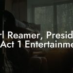 Karl Reamer, President at Act 1 Entertainment