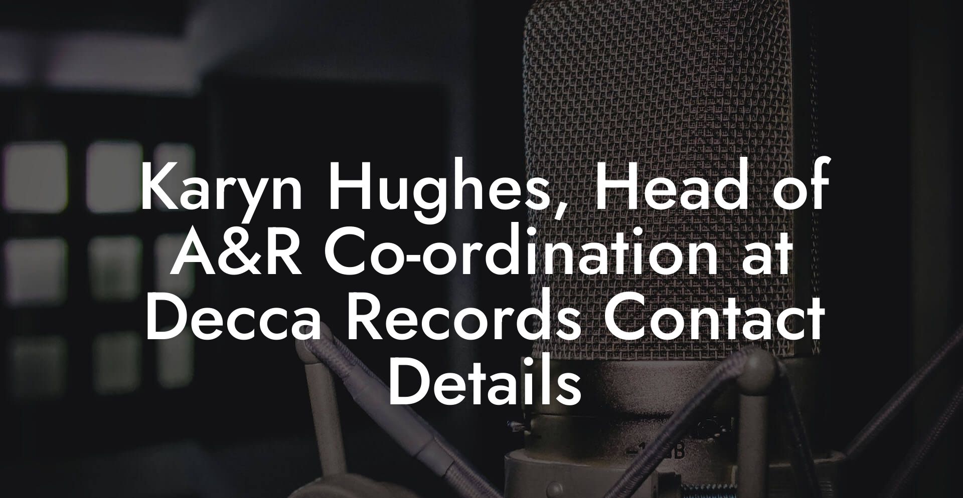 Karyn Hughes, Head of A&R Co-ordination at Decca Records Contact Details