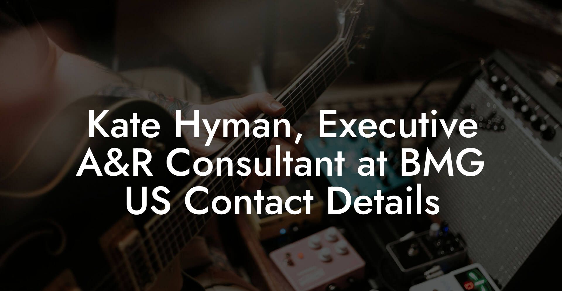 Kate Hyman, Executive A&R Consultant at BMG US Contact Details