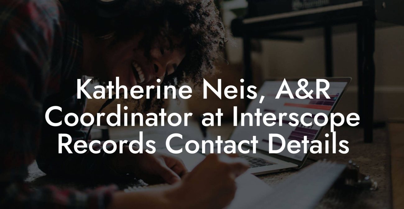 Katherine Neis, A&R Coordinator at Interscope Records Contact Details