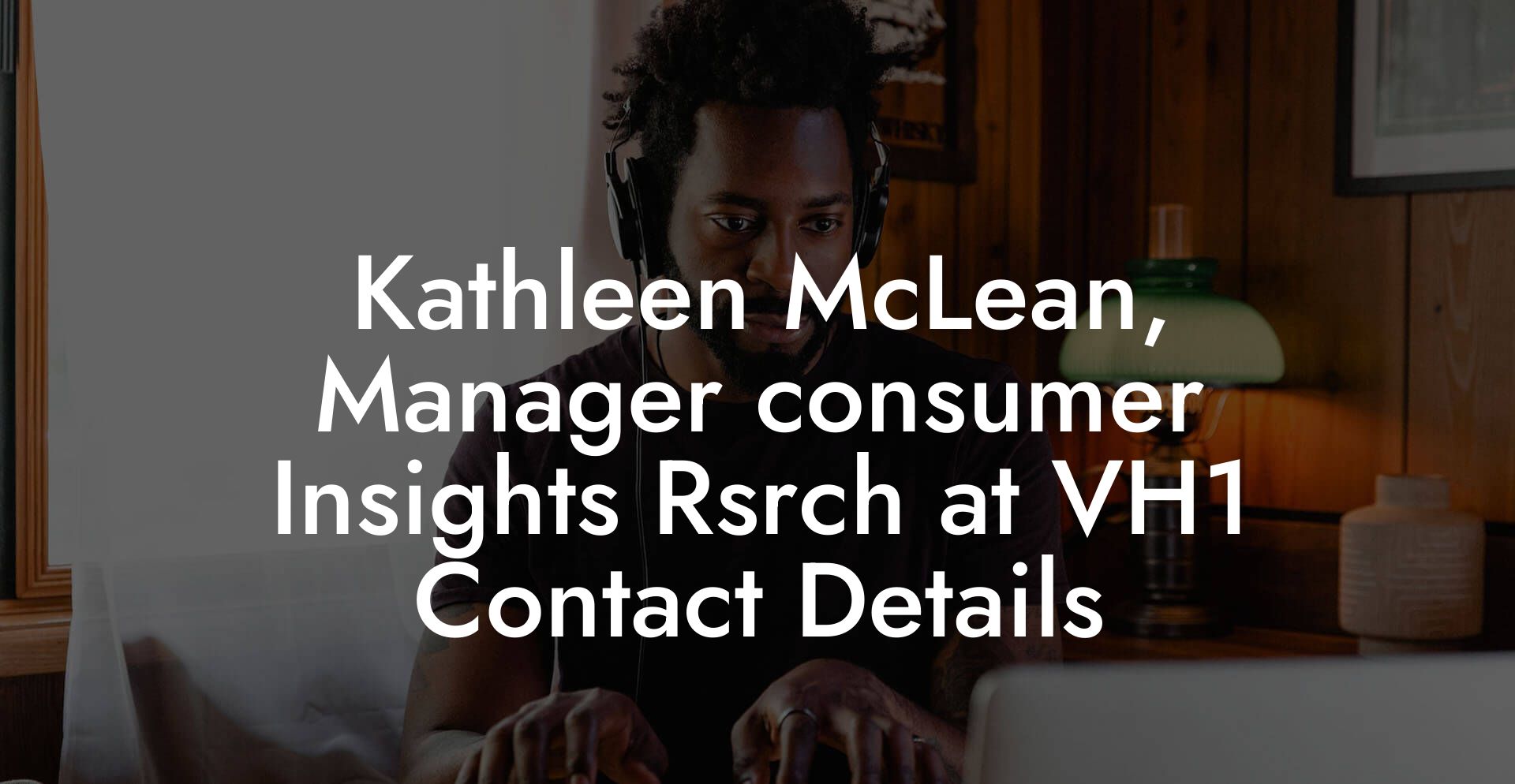 Kathleen McLean, Manager consumer Insights Rsrch at VH1 Contact Details