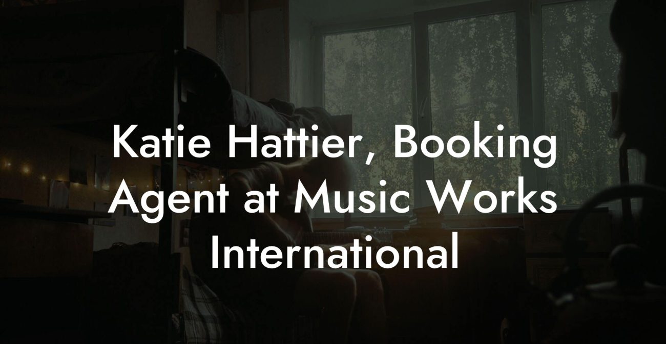 Katie Hattier, Booking Agent at Music Works International