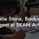 Katie Stone, Booking Agent at SKAM Artist