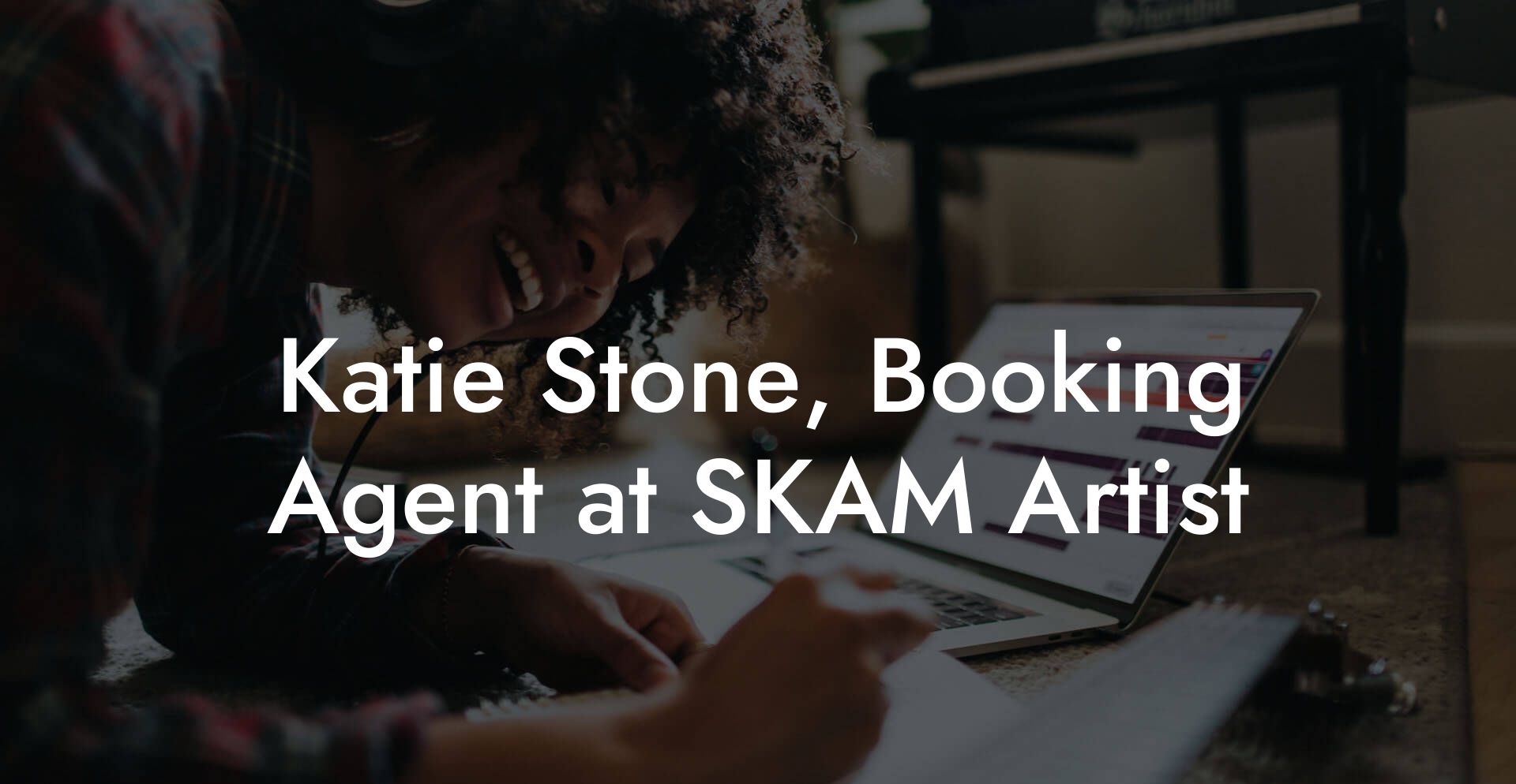 Katie Stone, Booking Agent at SKAM Artist