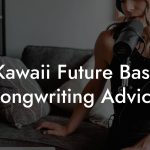 Kawaii Future Bass Songwriting Advice