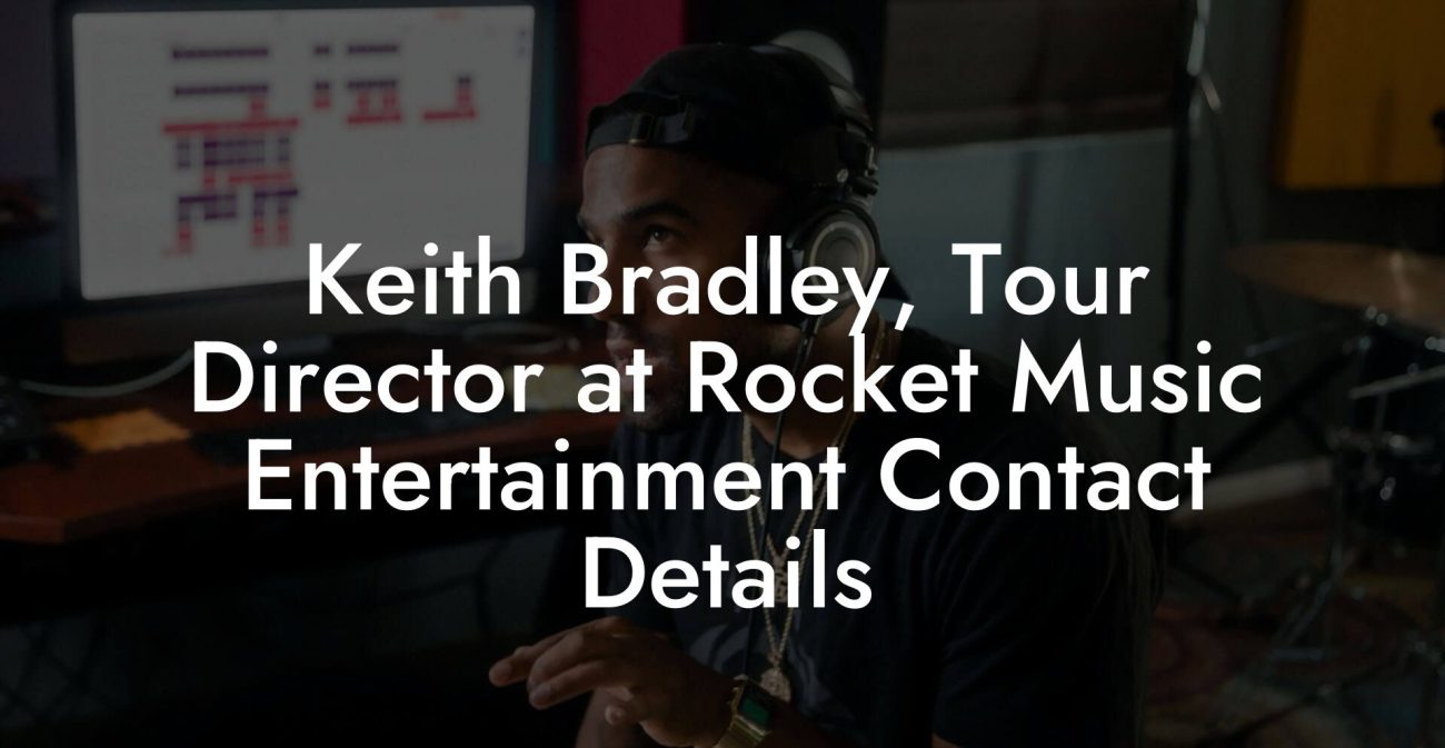 Keith Bradley, Tour Director at Rocket Music Entertainment Contact Details