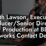 Keith Lawson, Executive Producer/Senior Director of Production at BET Networks Contact Details