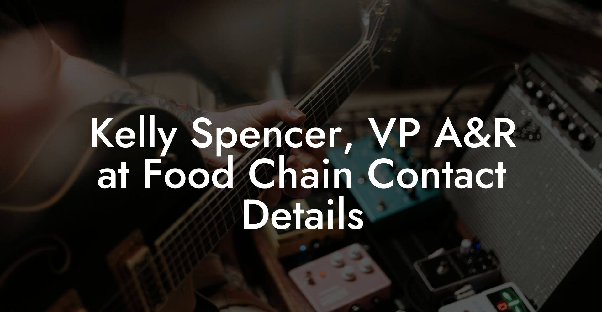 Kelly Spencer, VP A&R at Food Chain Contact Details