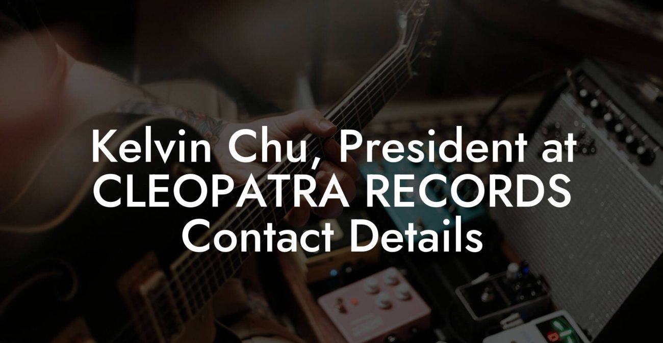 Kelvin Chu, President at CLEOPATRA RECORDS Contact Details