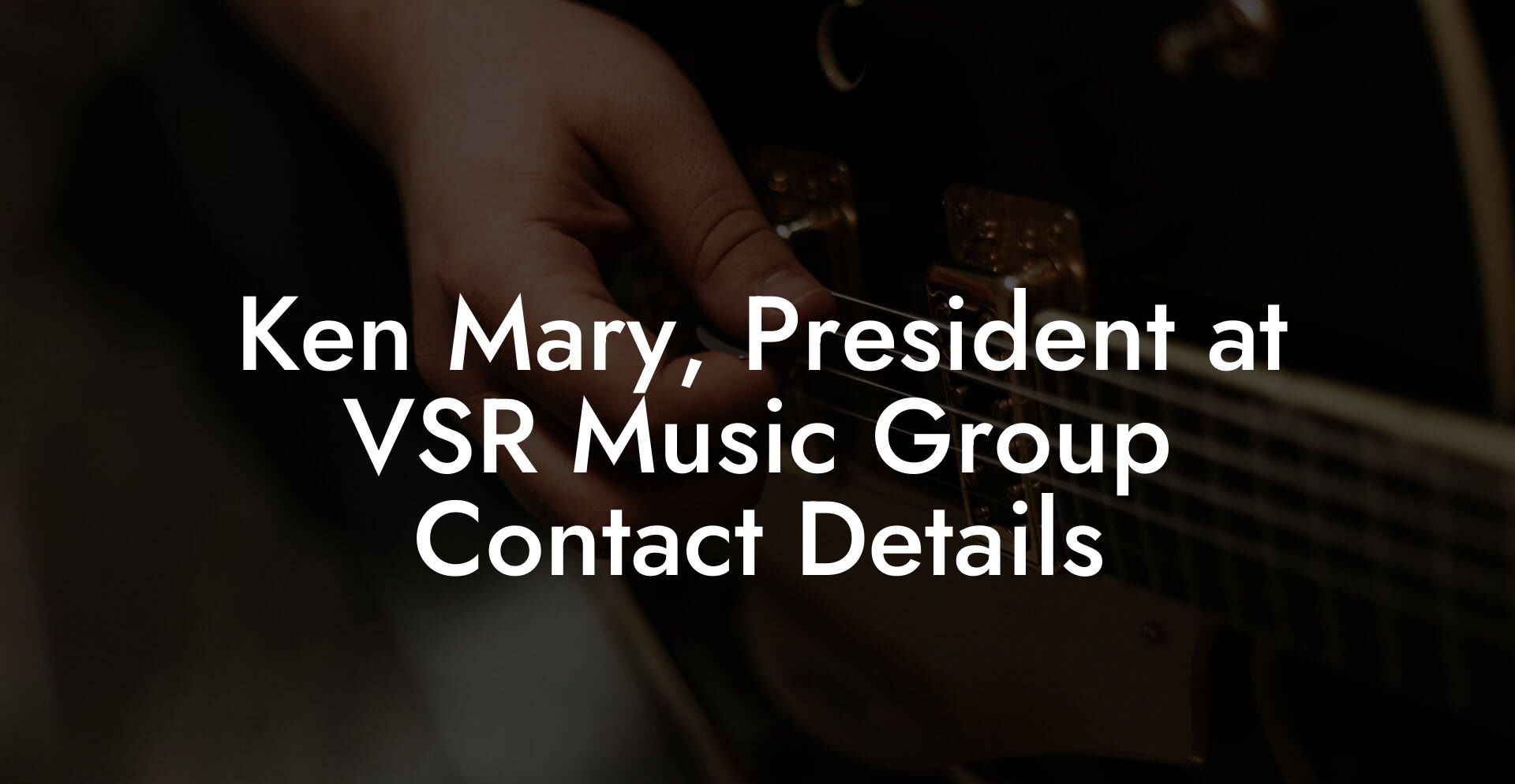 Ken Mary, President at VSR Music Group Contact Details