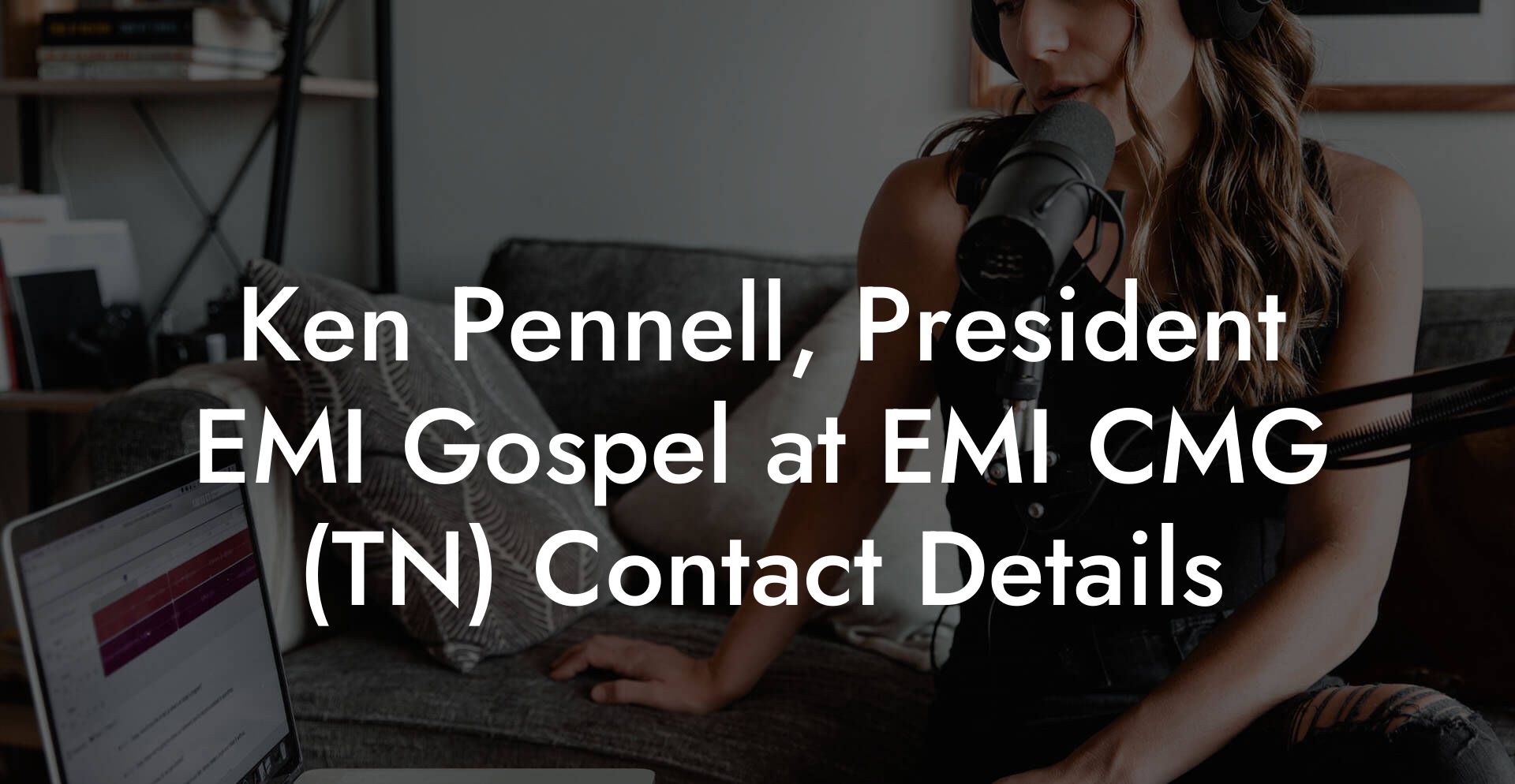 Ken Pennell, President EMI Gospel at EMI CMG (TN) Contact Details