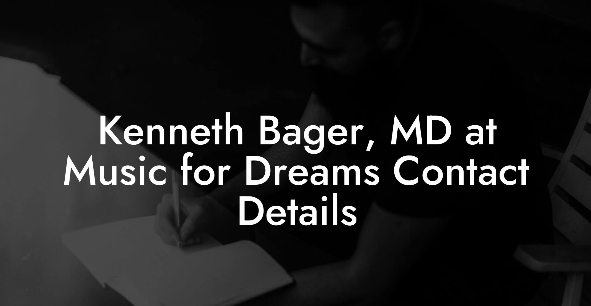 Kenneth Bager, MD at Music for Dreams Contact Details