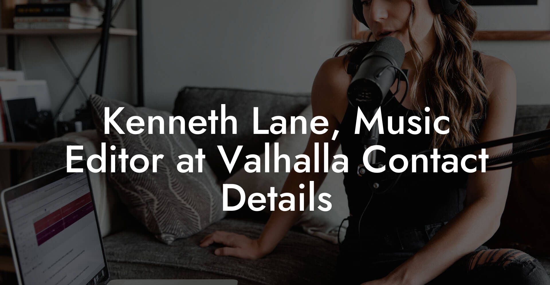 Kenneth Lane, Music Editor at Valhalla Contact Details