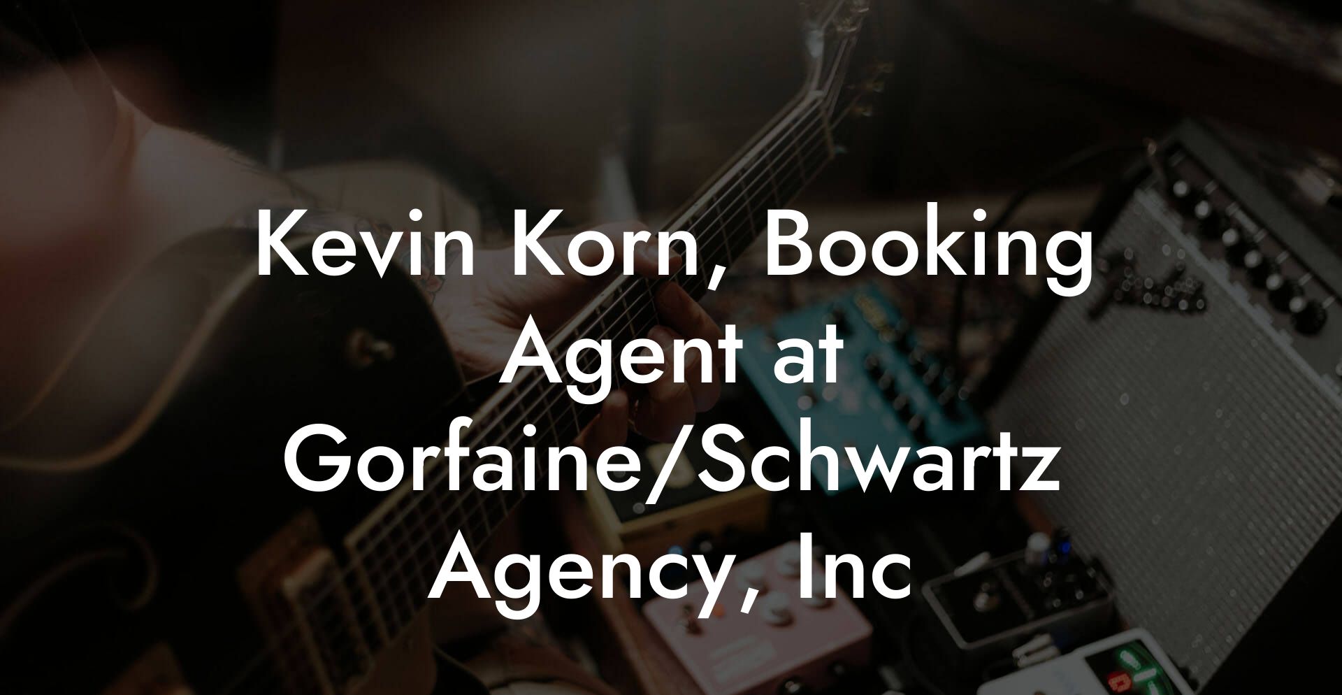 Kevin Korn, Booking Agent at Gorfaine/Schwartz Agency, Inc