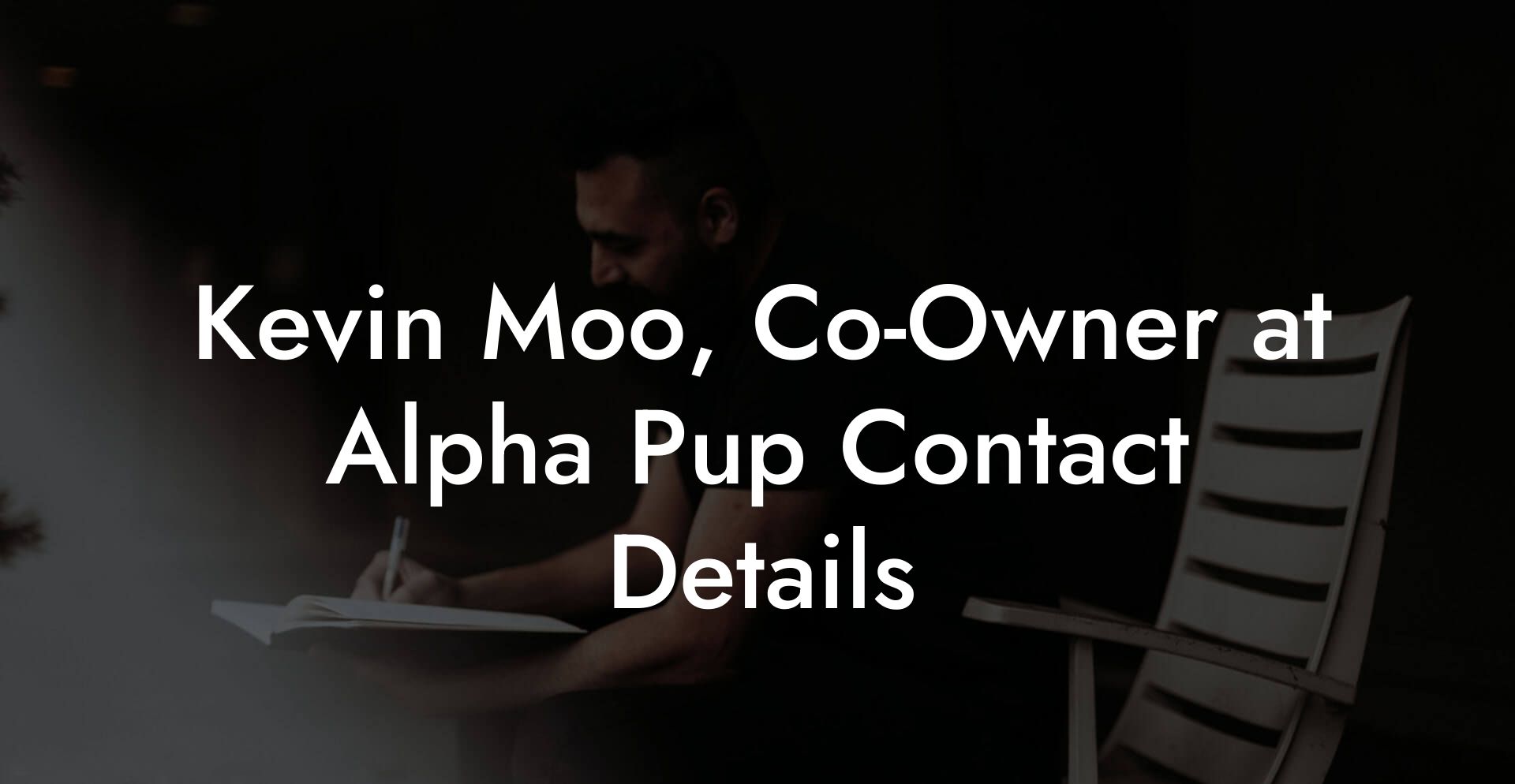 Kevin Moo, Co-Owner at Alpha Pup Contact Details