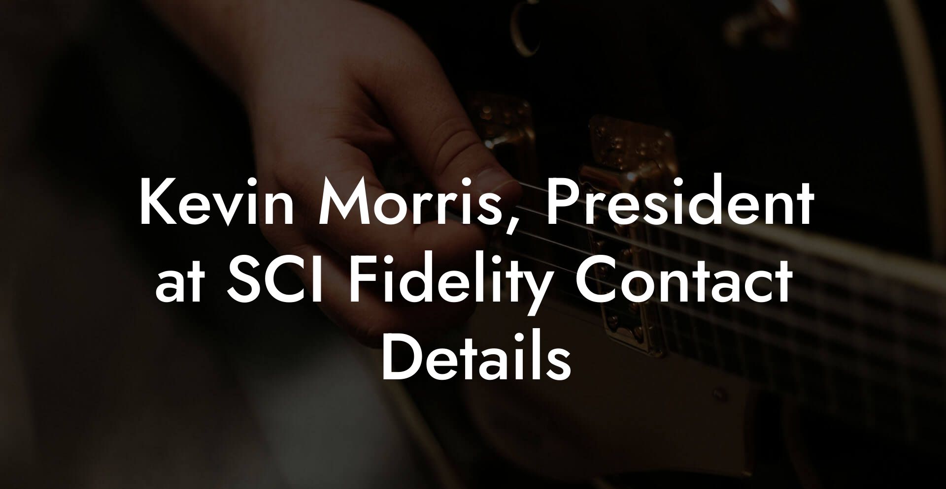 Kevin Morris, President at SCI Fidelity Contact Details