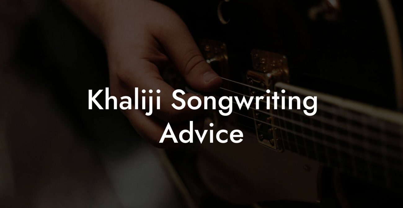 Khaliji Songwriting Advice