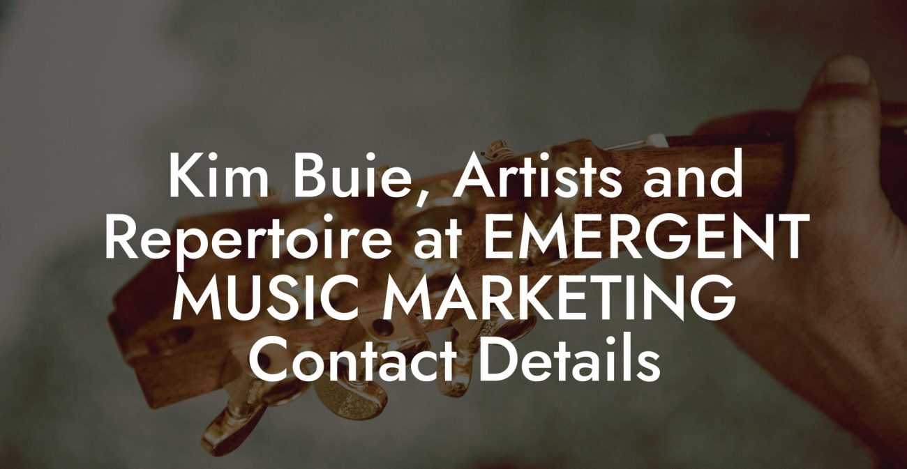 Kim Buie, Artists and Repertoire at EMERGENT MUSIC MARKETING Contact Details