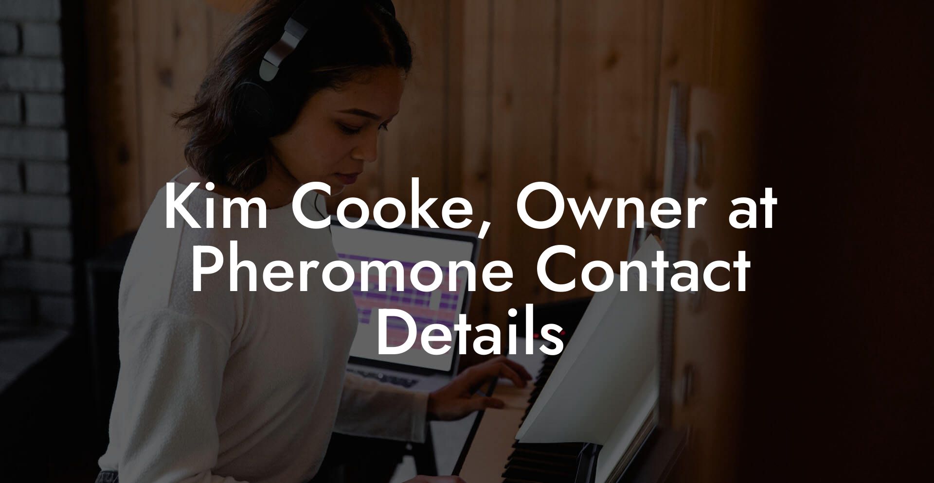 Kim Cooke, Owner at Pheromone Contact Details