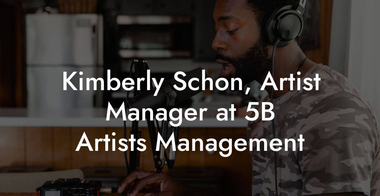 Kimberly Schon, Artist Manager at 5B Artists Management