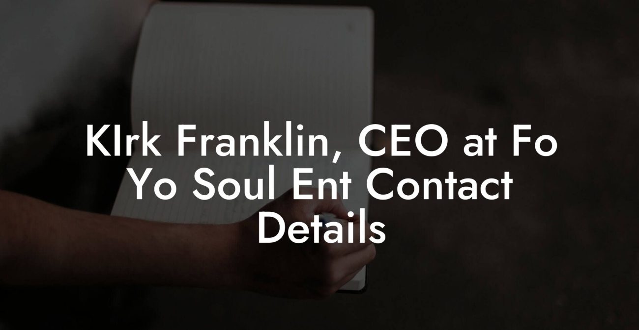 KIrk Franklin, CEO at Fo Yo Soul Ent Contact Details