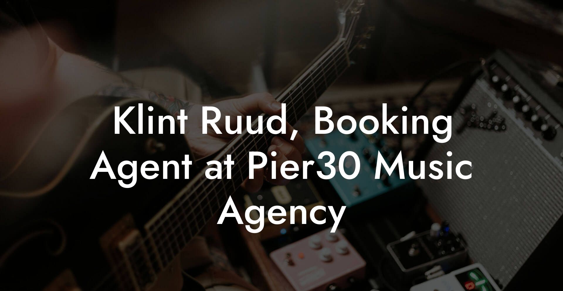 Klint Ruud, Booking Agent at Pier30 Music Agency