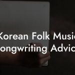 Korean Folk Music Songwriting Advice