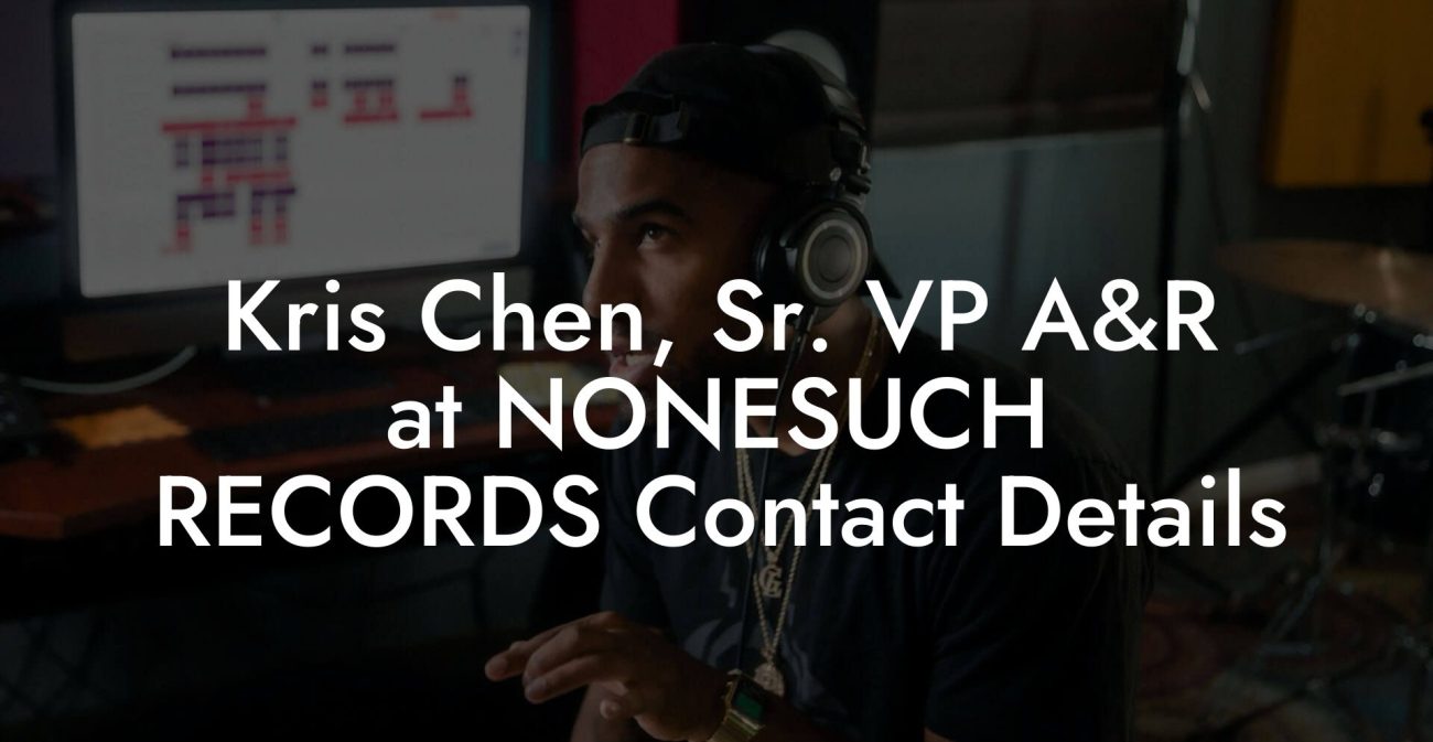 Kris Chen, Sr. VP A&R at NONESUCH RECORDS Contact Details