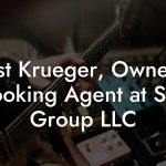 Krist Krueger, Owner & Booking Agent at Self Group LLC