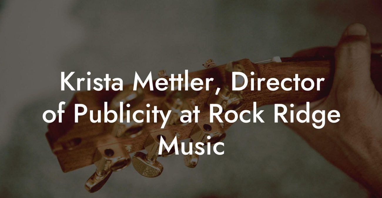 Krista Mettler, Director of Publicity at Rock Ridge Music