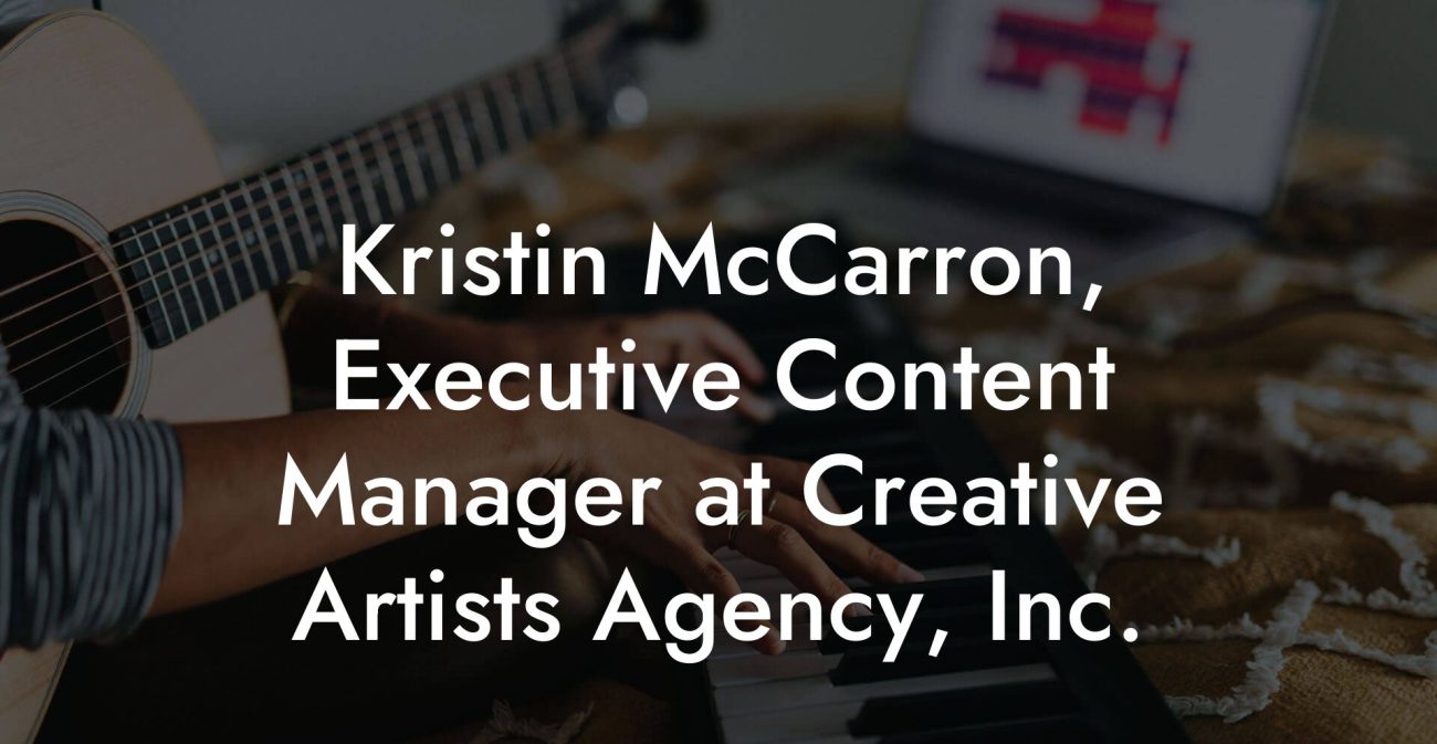 Kristin McCarron, Executive Content Manager at Creative Artists Agency, Inc.