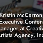 Kristin McCarron, Executive Content Manager at Creative Artists Agency, Inc.