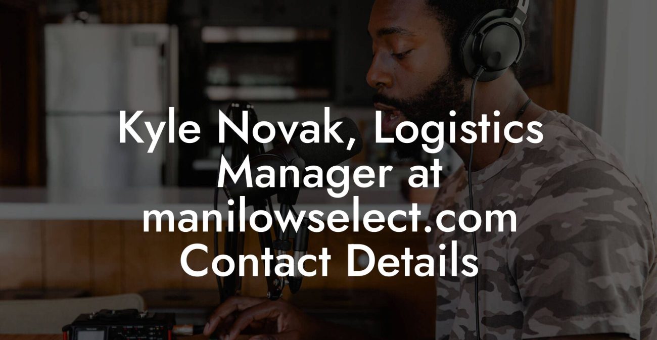 Kyle Novak, Logistics Manager at manilowselect.com Contact Details